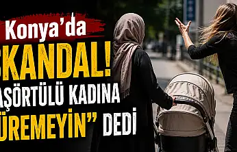 Konya'da skandal olay! Başörtülü anneye çirkin saldırı