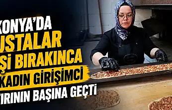 Konya'da ustalar işi bırakınca kadın girişimci fırının başına geçti