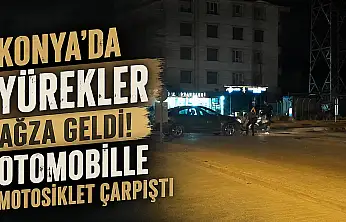 Konya'da yürekler ağza geldi! Otomobille motosiklet çarpıştı