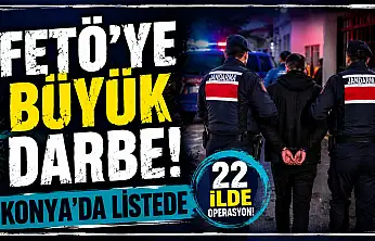 Konya dahil 22 ilde FETÖ'ye büyük darbe!