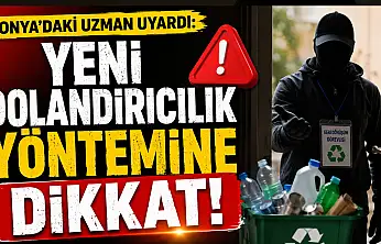 Konya'daki uzman uyardı: Yeni dolandırıcılık yöntemine dikkat!