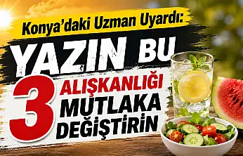 Konya'daki uzmandan kritik uyarı!