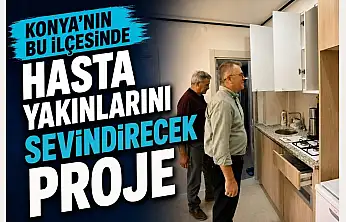 Konya'nın bu ilçesinde hasta yakınlarını sevindirecek proje