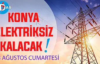 Konya'nın bu mahallelerinde elektrik olmayacak! 8 Ağustos Cumartesi