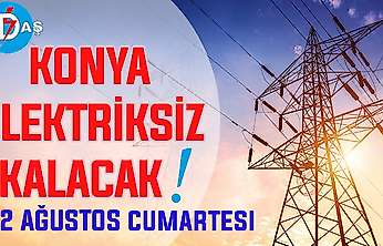Konya'nın bu mahallelerinde elektrik olmayacak! 22 Ağustos Cumartesi