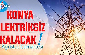 Konya'nın bu mahallelerinde elektrik olmayacak! 29 Ağustos Cumartesi