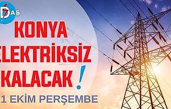 Konya'nın bu mahallelerinde elektrik olmayacak! 1 Ekim Perşembe