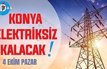 Konya'nın bu mahallelerinde elektrik olmayacak! 4 Ekim Pazar