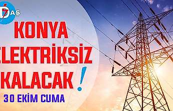 Konya'nın bu mahallelerinde elektrik olmayacak! 30 Ekim Cuma