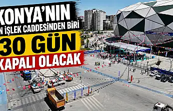 Konya'nın en işlek caddelerinden biri 30 gün kapalı olacak