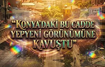 Konya'nın en işlek caddesi baştan sona yenilendi