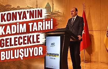 Konya'nın kadim tarihi gelecekle buluşuyor