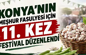Konya'nın meşhur fasulyesi için 11. kez festival düzenlendi