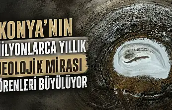 Konya'nın milyonlarca yıllık jeolojik mirası görenleri büyülüyor