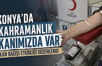 Konya o sloganla tek yürek oldu: Kahramanlık Kanımızda Var!