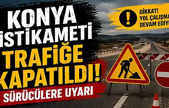Konya yolunda çalışma var! Ulaşım iki yönlü sağlanıyor