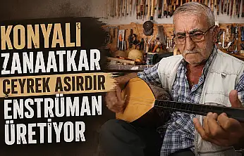 Konyalı zanaatkar çeyrek asırdır enstrüman üretiyor