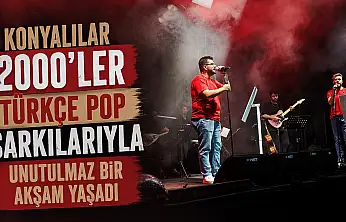Konyalılar 2000'ler Türkçe pop şarkılarıyla unutulmaz bir akşam yaşadı