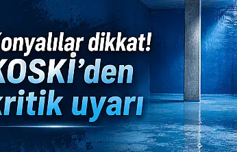 Konyalılar dikkat! KOSKİ'den kritik uyarı