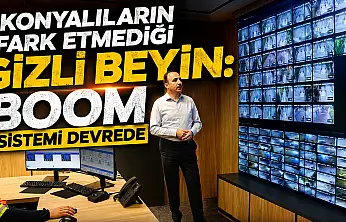 Konyalıların fark etmediği gizli beyin: BOOM sistemi devrede