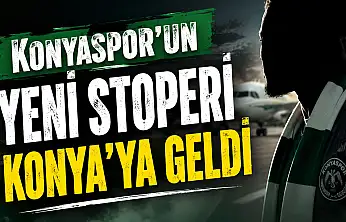 Konyaspor'un yeni stoperi Konya'ya geldi