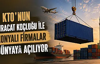 KTO'nun ihracat koçluğu ile Konyalı firmalar dünyaya açılıyor