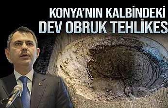 Murat Kurum, Konya'daki obruklara parmak bastı
