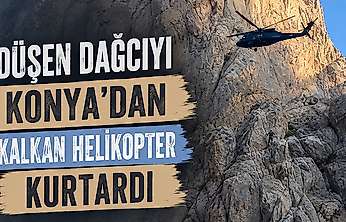Sarp kayalıklarda mahsur kaldı: Konya'dan kalkan helikopter kurtardı
