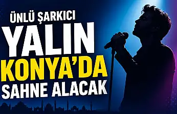 Ünlü şarkıcı Yalın Konya'da sahne alacak
