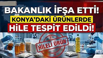 Bakanlık ifşa etti: Konya'daki ürünlerde hile tespit edildi!