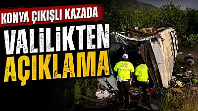 Konya çıkışlı tur otobüsü kazasında valilikten açıklama