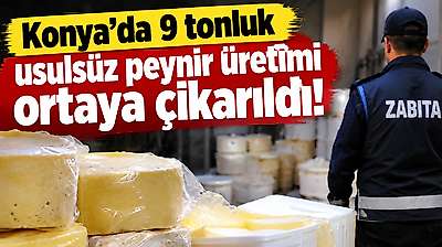 Konya'da 9 tonluk usulsüz peynir üretimi ortaya çıkarıldı!