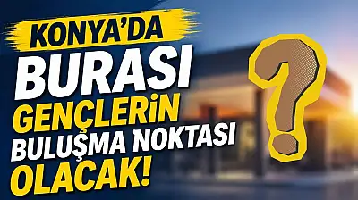 Konya'da gençleri sevindirecek yeni proje için geri sayım başladı
