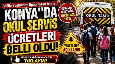 Konya'da Okul Servis Ücretleri belli oldu