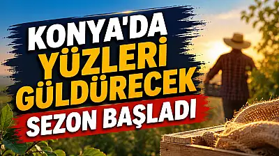 Konya'da yüzleri güldürecek sezon başladı