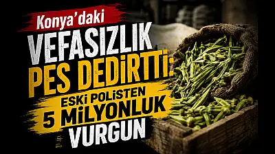 Konya'daki vefasızlık pes dedirtti: Eski polisten 5 milyonluk vurgun