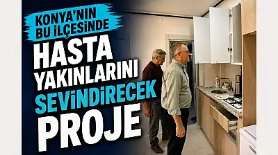 Konya'nın bu ilçesinde hasta yakınlarını sevindirecek proje