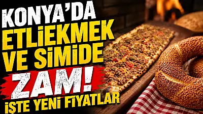 Konya'nın vazgeçilmez lezzetlerine zam geldi