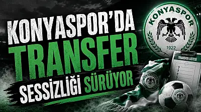 Konyaspor'da transfer sessizliği sürüyor