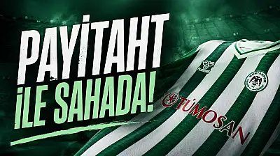 Konyaspor maça Payitaht ile çıkacak