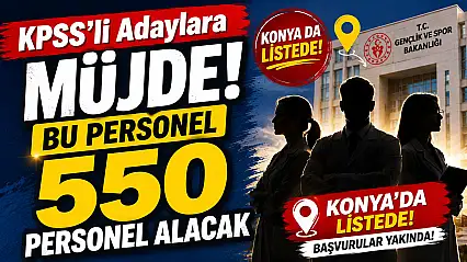 Bakanlık Konya'da 31 personel alacak! İşte başvuru tarihleri