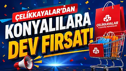 Çelikkayalar'dan Konyalılara dev fırsat!