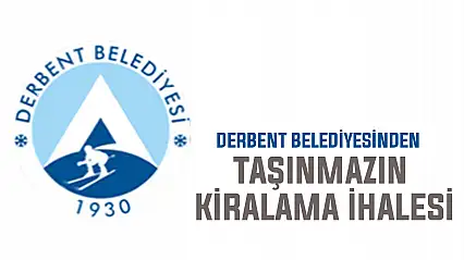Derbent Belediyesinden taşınmazın kiralama ihalesi