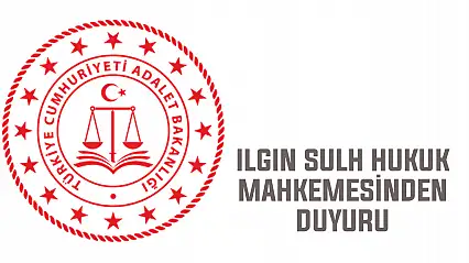 Ilgın Sulh Hukuk Mahkemesinden duyuru