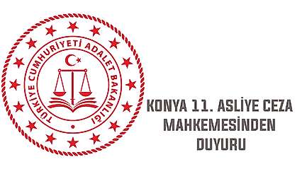 Konya 11. Asliye Ceza Mahkemesinden duyuru
