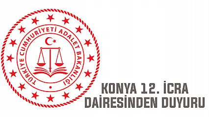 Konya 12. İcra Dairesinden duyuru