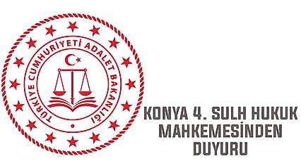Konya 4. Sulh Hukuk Mahkemesinden duyuru