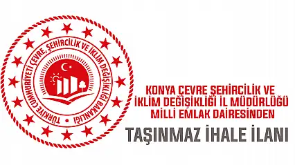 Konya Çevre Şehircilik Ve  İklim Değişikliği İl Müdürlüğü  Milli Emlak Dairesinden taşınmaz ihale ilanı