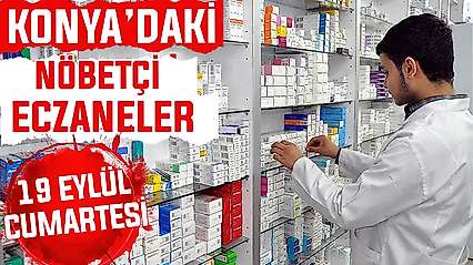 Konya'da bugün hangi eczaneler nöbetçi?19 Eylül Cumartesi günü