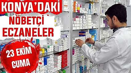 Konya'da bugün hangi eczaneler nöbetçi? 23 Ekim Cuma günü